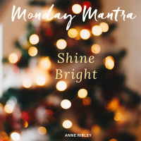 MONDAY MANTRA: Shine Bright