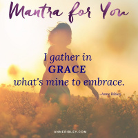 #MondayMantra: I gather in GRACE whats mine to embrace