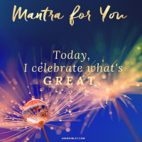 #MondayMantra: Today, I celebrate whats GREAT.