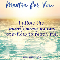 MONDAY MANTRA: I allow the manifesting money overflow to reach me.