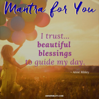 #MondayMantra: I trust... beautiful blessings to guide my day