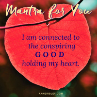#MondayMantra: I am connected to the conspiring GOOD holding my heart