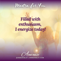 MONDAY MANTRA: Filled with Enthusiasm, I Energize Today