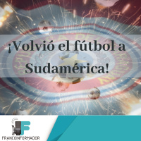 ¡Volvió el fútbol a Sudamérica!