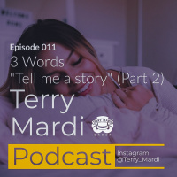 Tell me a story (Ep 011) - Terry Mardi Podcast