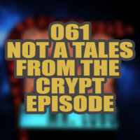 Not a Tales from the Crypt Episode - 061 Sleepless Knights Podcast