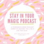 Stay In Your Magic Podcast
