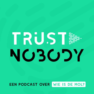 Trust Nobody - Een Podcast Over Wie Is De Mol?