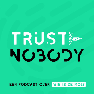 Trust Nobody - Een Podcast Over Wie Is De Mol?