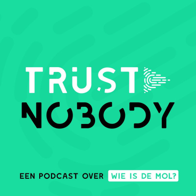 Trust Nobody - Een Podcast Over Wie Is De Mol?