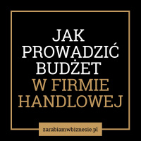 Jak prowadzić budżet w firmie handlowej: marża, stany magazynowe i należności - odc. 9.