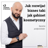 Jak krok po kroku rozwijać gabinet kosmetyczny itp. - odc. 21