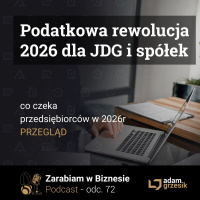 Podatkowa rewolucja dla przedsiębiorców w 2026r - co nas czeka - odc. 72