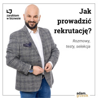 Jak prowadzić rekrutacje, aby uniknąć rozczarowań - odc.20