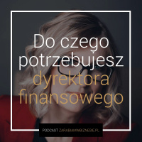 Jaką formę działalności wybrać i czym zajmuje się dyrektor finansowy - wywiad z Agnieszką Soćko - odc. 17.