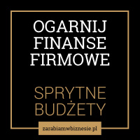 Jak ogarnąć finanse w firmie - odc. 4.