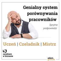 Genialny system porównywania pracowników: Uczeń - Czeladnik - Mistrz - odc. 22