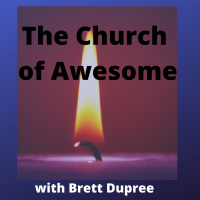 7: CHURCH OF AWESOME with Brett Dupree Commandment 6: Embrace Emotions