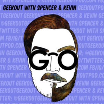Geekout With Spencer  Kevin
