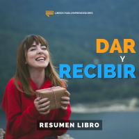 Dar y Recibir - #135 - Un Resumen de Libros para Emprendedores