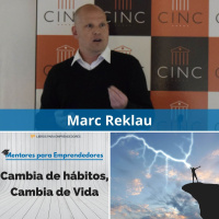 MPE004 Mentores para Emprendedores - Cambia de Hábitos, Cambia de Vida, con Marc Reklau