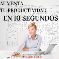Aumenta Tu Productividad en 10 Segundos