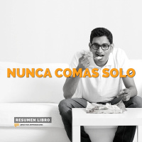Nunca Comas Solo - Un Resumen de Libros para Emprendedores