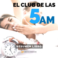 El Club de las 5 de la Mañana - #124 - un Resumen de Libros para Emprendedores