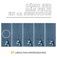 Cómo Ser Más Feliz en 12 Segundos