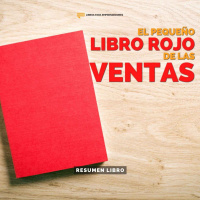 El Pequeño Libro Rojo de las Ventas - Un Resumen de Libros para Emprendedores