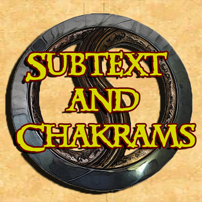 Subtext And Chakrams
