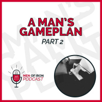 A Mans Gameplan - Part 2 (EP. 57)