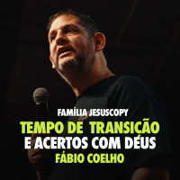 TEMPO DE TRANSIÇÃO E ACERTOS COM DEUS | Fábio Coelho