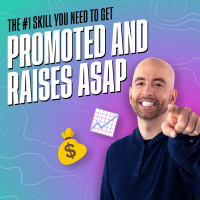 The #1 Skill You Need to get Promoted and Raises ASAP