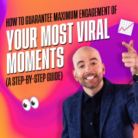 How to Guarantee Maximum Engagement of Your Most Viral Moments (A Step-by-Step Guide)