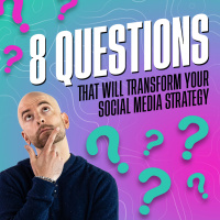 The 8 Questions That Will Transform Your Social Media Strategy