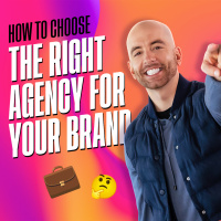 How to Choose The Right Agency For Your Brand