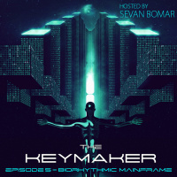 THE KEYMAKER - EPISODE 5 - BIORYTHMIC MAINFRAME - 12-5-2015