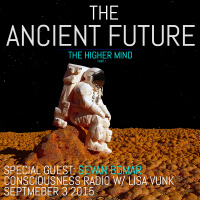 THE ANCIENT FUTURE PART 1 - THE HIGHER MIND 9-4-2015