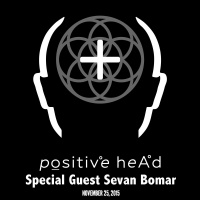 PROFESSIONAL REINCARNATION PART 2 – SEVAN BOMAR ON POSITIVE HEAD RADIO – NOVEMBER 25 2015