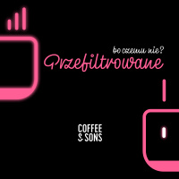 #231 – COFFEE  SONS: Kawa dla rodziców #Przefiltrowane