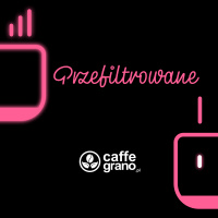 #252 – „Nie chodzi o topinambury!” – Caffe Grano #Przefiltrowane
