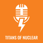 Titans Of Nuclear | Interviewing The World Experts On Nuclear Energy