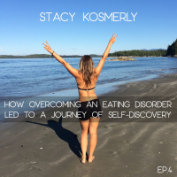 How Overcoming an Eating Disorder Led to a Journey of Self-Discovery With Stacey Kosmerly