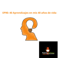 EP90: 40 Aprendizajes en mis 40 años de vida