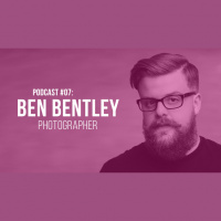 Podcast #07: Ben Bentley