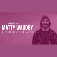 Podcast #05: Matty Waudby