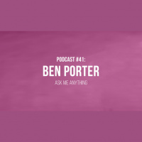 Podcast #41: Ben Porter – Ask Me Anything