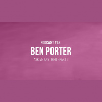 Podcast #42: Ben Porter – Ask Me Anything (part 2)