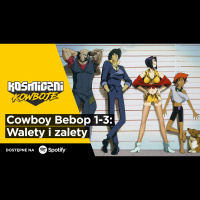 Cowboy Bebop 1-3: Walety i zalety